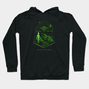 Take Me To Your Dealer - Funny Alien Stoner Weed Design Hoodie